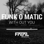 cover: Funk O Matic - With Out You