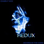 cover: Charly Vox - Moving In The Dark/Redux