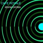 cover: Cafe Royale - Stone Circles