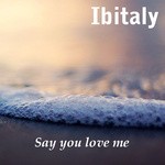 cover: Ibitaly - Say You Love Me