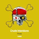 cover: Crude Intentions - Pirate