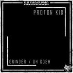 cover: Proton Kid - Grinder/Oh Gosh