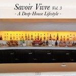 cover: Various - Savoir Vivre Vol 3/A Deep-House Lifestyle