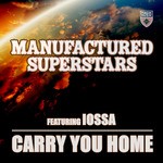 cover: Manufactured Superstars|Iossa - Carry You Home