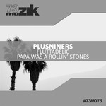 cover: Plusniners - Fluttadelic/Papa Was A Rollin' Stones