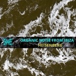 cover: Organic Noise From Ibiza - Heisenberg