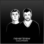 cover: Cucumbers - Never Knew