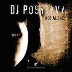 cover: Dj Posytyvy - Not Alone