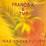 cover: Francis K|Tmp - Imagine The Future