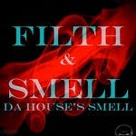 cover: Filth|Smell - Da House's Smell