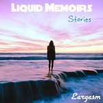 cover: Liquid Memoirs - Stories