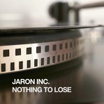 cover: Jaron Inc - Nothing To Lose