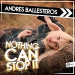 cover: Andres Ballesteros - Nothing Can Stop It