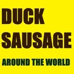 cover: Duck Sausage - Around The World