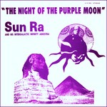 cover: Sun Ra & His Arkestra - The Night Of The Purple Moon