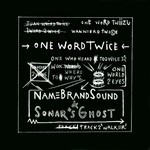 cover: Namebrandsound|Sonar's Ghost - One Word Twice/Walker