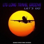 cover: Ltg Long Travel Groove - Let's Go