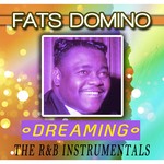 cover: Fats Domino - Dreaming/The R&B Instrumentals