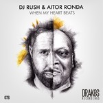 cover: Aitor Ronda|Dj Rush - When My Heart Beats