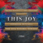 cover: Vernessa Mitchell - Ralphi Rosario & Abel Aguilera Present: This Joy, The 2016 Rosabel Remixes