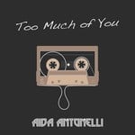 cover: Aida Antonelli - Too Much Of You