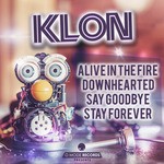 cover: Dj Klon - Alive In The Fire/Downhearted/Say Goodbye/Stay Forever