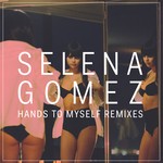 cover: Selena Gomez - Hands To Myself (Remixes)