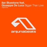 cover: Ilan Bluestone Feat Giuseppe De Luca|Ilan Bluestone - Bigger Than Love