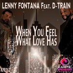 cover: D-train|Lenny Fontana - When You Feel What Love Has