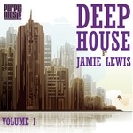 cover: Various - Deep House By Jamie Lewis Vol 1