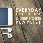 cover: Various - Everyday Chillhouse & Deep House Playlist