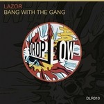 cover: Lazor - Bang With The Gang