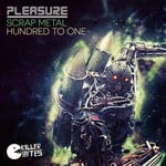 cover: Pleasure - Scrap Metal/Hundred To One