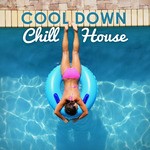 cover: Various - Cool Down, Chill House