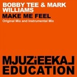 cover: Bobby Tee|Mark Williams - Make Me Feel