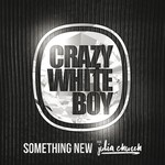 cover: Crazy White Boy|Julia Church - Something New