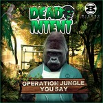 cover: Dead Intent - Operation Jungle/You Say