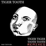 cover: Tiger Tooth - Tiger Tiger Tooth Tooth (Remixes)