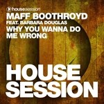 cover: Barbara Douglas|Maff Boothroyd - Why You Wanna Do Me Wrong