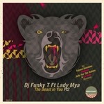 cover: Dj Funky T|Lady Mya - The Beast In You, Pt 2