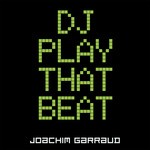 cover: Joachim Garraud - DJ Play That Beat