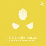 cover: Various - Celebrate Easter/House Music Essential Vol 1