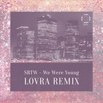 cover: Srtw - We Were Young (LOVRA remix)