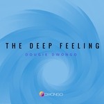 cover: Dougie Dwongo - TheDeepFeeling