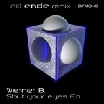 cover: Werner B - Shut Your Eyes