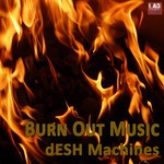 cover: Desh MacHines - Burn Out Music