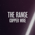 cover: The Range - Copper Wire