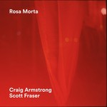 cover: Craig Armstrong + Scott Fraser - Rosa Morta