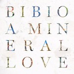 cover: Bibio - A Mineral Love