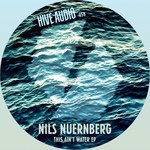 cover: Nils Nuernberg - This Ain't Water EP